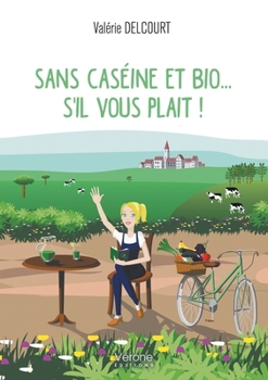 Paperback SANS CASÉINE et BIO... s'il vous plait ! [French] Book