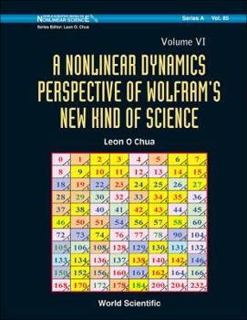 Hardcover Nonlinear Dynamics Perspective of Wolfram's New Kind of Science, a (Volume VI) Book