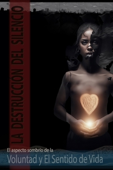 La Destrucción del Silencio: El aspecto sombrío de la Voluntad y los Sentidos de vida