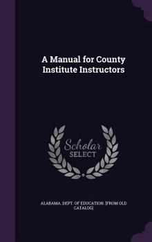 Hardcover A Manual for County Institute Instructors Book