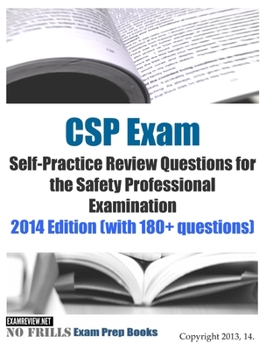 Paperback CSP Exam Self-Practice Review Questions for the Safety Professional Examination: 2014 Edition (with 180+ questions) Book