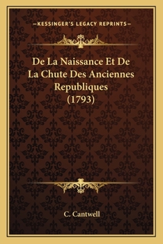 Paperback De La Naissance Et De La Chute Des Anciennes Republiques (1793) [French] Book