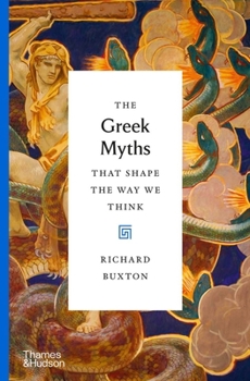 Hardcover The Greek Myths That Shape the Way We Think Book