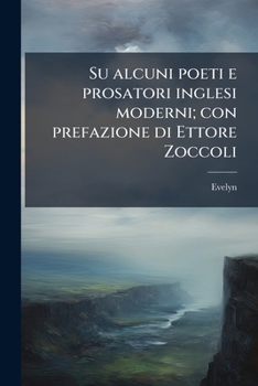 Paperback Su alcuni poeti e prosatori inglesi moderni; con prefazione di Ettore Zoccoli [Italian] Book