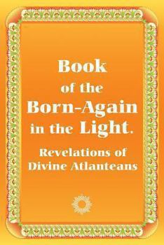 Paperback Book of the Born-Again in the Light. Revelations of Divine Atlanteans Book