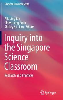 Hardcover Inquiry Into the Singapore Science Classroom: Research and Practices Book