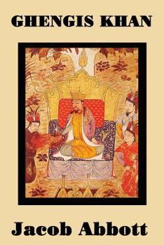 History of Ghenghis Khan - Book #21 of the Makers of History