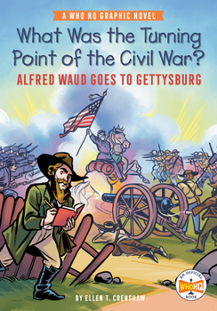 Paperback What Was the Turning Point of the Civil War?: Alfred Waud Goes to Gettysburg: A Who HQ Graphic Novel Book