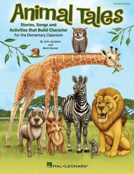 Paperback Animal Tales: Stories, Songs and Activities That Build Character for the Elementary Classroom Book