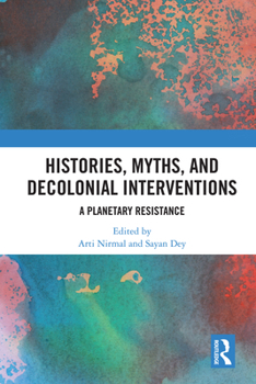 Paperback Histories, Myths and Decolonial Interventions: A Planetary Resistance Book