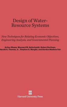 Hardcover Design of Water-Resource Systems: New Techniques for Relating Economic Objectives, Engineering Analysis, and Governmental Planning Book
