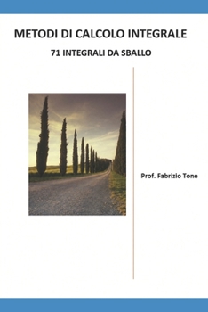 Paperback Metodi di calcolo integrale: 71 integrali da sballo [Italian] Book