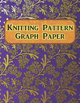 Knitting Pattern Graph Paper: 120 Pages, 4:5 Ratio Graph Paper, 8.5" X 11" Notebook