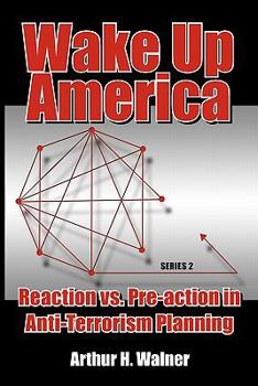 Paperback Wake Up America: Reaction vs. Pre-action in Anti-Terrorism Planning: Series 2 Book