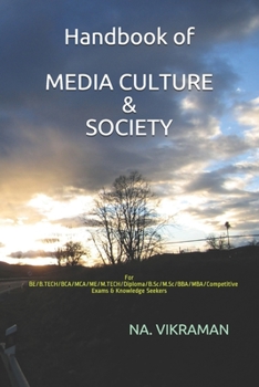 Handbook of MEDIA CULTURE & SOCIETY: For BE/B.TECH/BCA/MCA/ME/M.TECH/Diploma/B.Sc/M.Sc/BBA/MBA/Competitive Exams & Knowledge Seekers (2020)