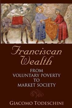 Hardcover Franciscan Wealth: From Voluntary Poverty to Market Society Book