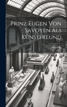 Hardcover Prinz Eugen Von Savoyen Als Kunstfreund [German] Book