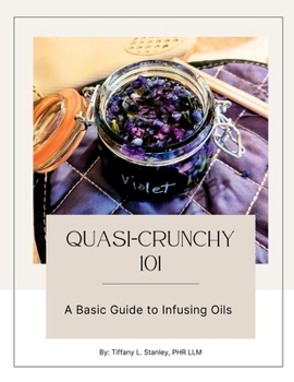 Paperback Quasi-Crunchy 101: A Basic Guide to Infusing Oils Book