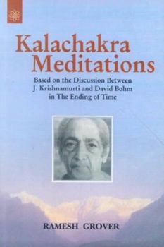 Paperback Kalachakra Meditations: Based on the Discussion Between J. Krishnmurti and David Bohm in the Ending of Time (Buddhist Tradition S.) Book