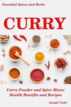 Paperback Curry: Curry Powder and Spice Mixes, Health Benefits and Recipes Book