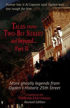 Paperback Tales from Two-Bit Street...and Beyond, Part II: Ghostly Legends from Ogden's Historic 25th Street Book