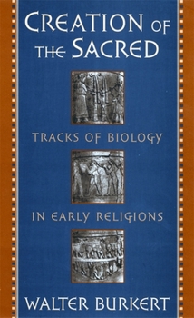 Paperback Creation of the Sacred: Tracks of Biology in Early Religions Book