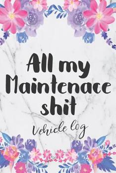 Vehicle Maintenance Log: Record Repairs, Mileage, Cost And Maintenance For Up To 4 Vehicles