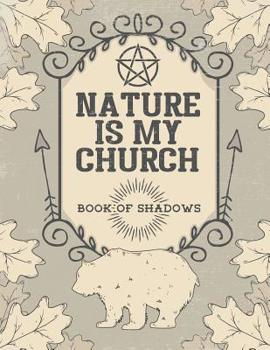 Paperback Nature Is My Church Book of Shadows: Grimoire Journal Pagan Spell Book Magic Book