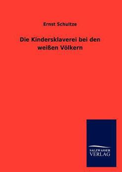 Paperback Die Kindersklaverei bei den weißen Völkern [German] Book