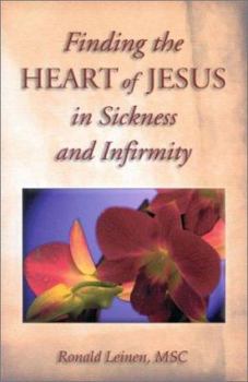 Paperback Finding the Heart of Jesus in Sickness and Infirmity Book