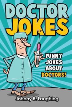 Paperback Doctor Jokes: Funny Jokes About Doctors! Book