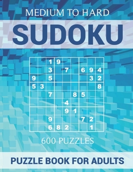 Paperback Sudoku Puzzle Book for Adults - 600 Puzzles - Medium to Hard: Puzzles with Solutions for Sudoku Lovers Book