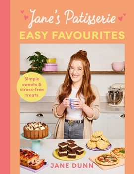 Hardcover Jane's Patisserie Easy Favourites: Simple Sweets & Stress-Free Treats Book