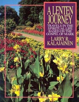 Paperback A Lenten Journey: Travels in the Spiritual Life Based on the Gospel of Mark Book