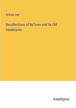 Paperback Recollections of ByTown and Its Old Inhabitants Book