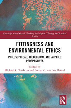 Paperback Fittingness and Environmental Ethics: Philosophical, Theological and Applied Perspectives Book