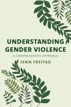 Hardcover Understanding Gender Violence: A Comprehensive Approach Book