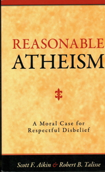 Paperback Reasonable Atheism: A Moral Case For Respectful Disbelief Book