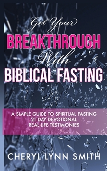 Paperback Get Your Breakthrough With Biblical Fasting Book