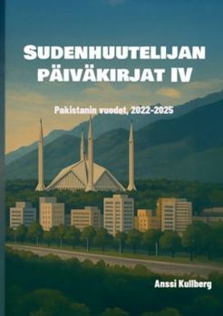 Paperback Sudenhuutelijan päiväkirjat IV: Pakistanin vuodet, 2022-2025 [Finnish] Book
