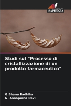 Paperback Studi sul "Processo di cristallizzazione di un prodotto farmaceutico" [Italian] Book