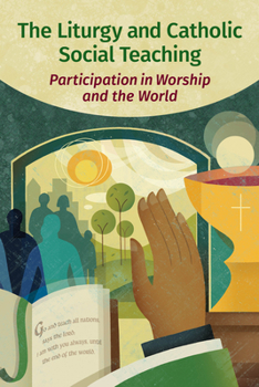 Paperback The Liturgy and Catholic Social Teaching: Participation in Worship and the World Book