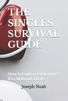 Paperback The Singles Survival Guide: How to Embrace Valentine's Day Without a Date Book