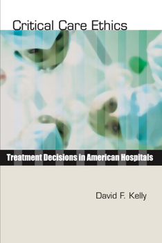 Paperback Critical Care Ethics: Treatment Decisions in American Hospitals Book