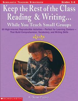 Paperback Keep the Rest of the Class Reading & Writing . . . While You Teach Small Groups: 60 High-Interest Reproducible Activities--Perfect for Learning Center Book