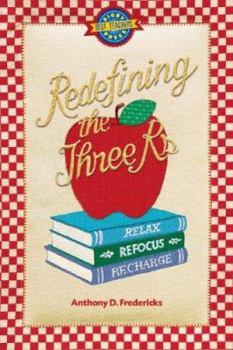 Hardcover Redefining the Three R's: Relax, Refocus, Recharge Book