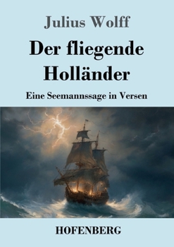 Der fliegende Holländer: Eine Seemannssage in Versen (German Edition)
