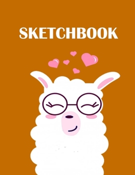 Sketchbook: A Cute Llama Kawaii Sketchbook for Kids: Teens And Adults: Perfect Llama Sketchbook Gift, Fonny Llama Orange Cover.: Blank Paper for ... Pages  of 8.5 x 11 Large (Premium Quality)