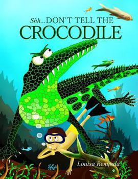 Paperback Shh...Don't Tell The Crocodile Book