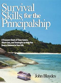 Hardcover Survival Skills for the Principalship: A Treasure Chest of Time-Savers, Short-Cuts, and Strategies to Help You Keep a Balance in Your Life Book